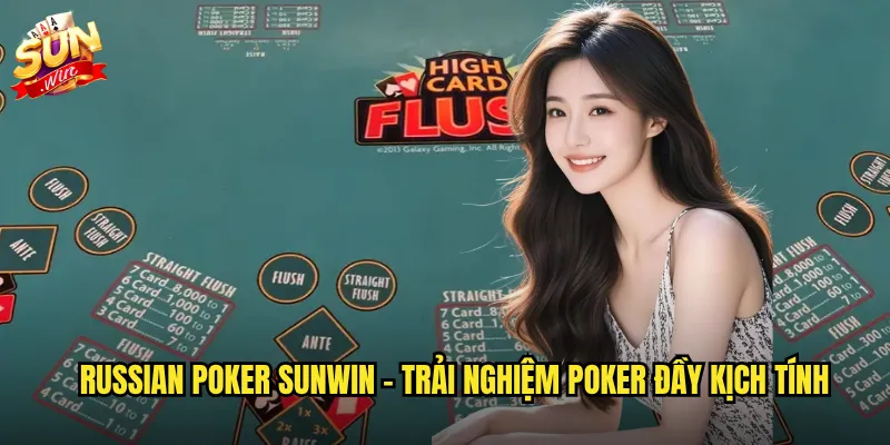 Russian Poker sunwin - Trải nghiệm poker đầy kịch tính