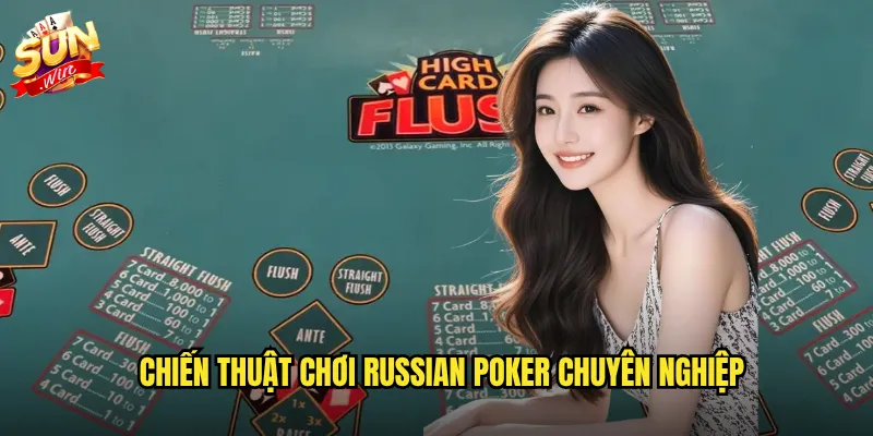Chiến thuật chơi Russian Poker chuyên nghiệp